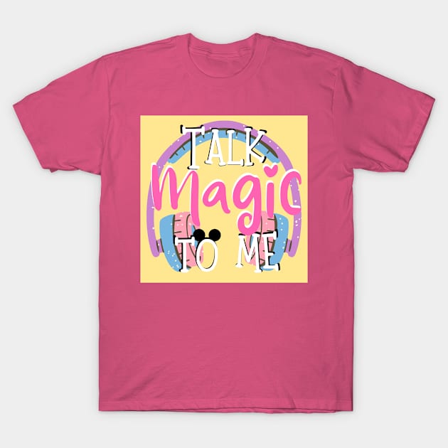 Talk Magic to Me Headphones T-Shirt by Talk Magic to Me